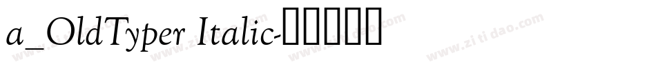 a_OldTyper Italic字体转换